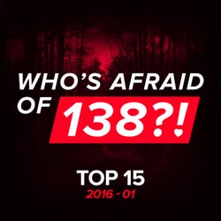 Who's Afraid Of 138?! Top 15 - 2016-01 - Extended Versions