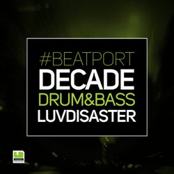 LUVDISASTER #BEATPORTDECADE DRUM & BASS