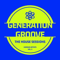 Generation Groove, Vol. 3 (The House Sessions)