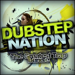 Dubstep Nation: The Greatest Trap Bundle