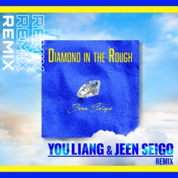 Diamond In The Rough / You Liang & JEEN SEIGO Remix