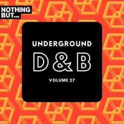 Nothing But... Underground Drum & Bass, Vol. 27