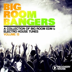 Big Room Bangers Vol. 13