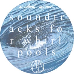 Soundtracks for Whirlpools