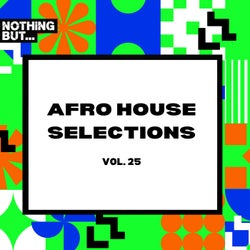 Nothing But... Afro House Selections, Vol. 25