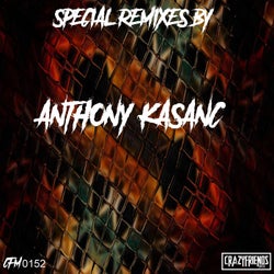 SPECIAL REMIXES BY ANTHONY KASANC