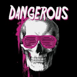 Dangerous