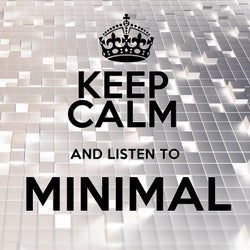 Keep Calm and Listen to Minimal