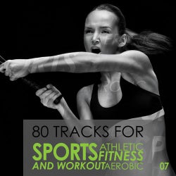 80 Tracks for Sport Athletic Fitness Aerobic and Workout, Vol. 7