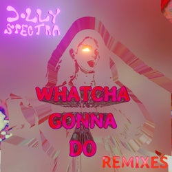 Whatcha Gonna Do (Remixes)