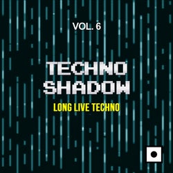 Techno Shadow, Vol. 6 (Long Live Techno)