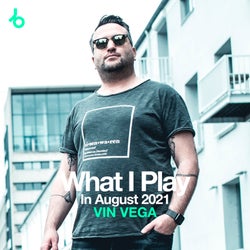 VIN VEGA What I Play In August 2021