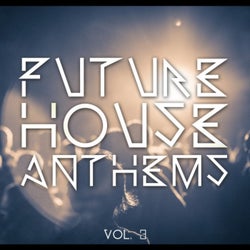 Future House Anthems, Vol. 3