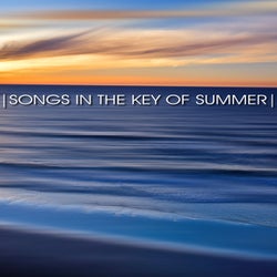 Songs in the Key of Summer