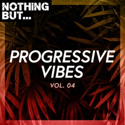 Nothing But... Progressive Vibes, Vol. 04