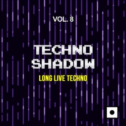 Techno Shadow, Vol. 8 (Long Live Techno)