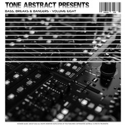 Tone Abstract Presents: Bass, Breaks & Bangers, Volume Eight