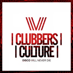 Clubbers Culture: Disco Will Never Die