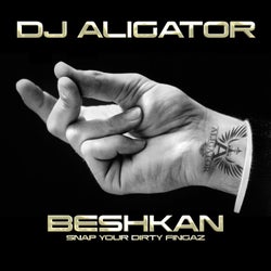 Beshkan (Snap Your Dirty Fingaz)