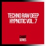 Techno Raw Deep Hypnotic, Vol. 7