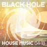 Black Hole House Music 04-18