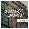 Reflect:House Vol. 53