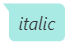 italic