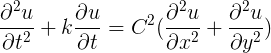 $\frac{\partial^2{u}}{\partial{t^2}} + k\frac{\partial{u}}{\partial{t}} = c^2(\frac{\partial^2{u}}{\partial{x^2}} + \frac{\partial^2{u}}{\partial{y^2}})$
