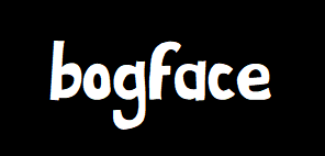 "bogface"