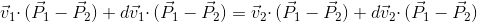 v1*(P1-P2)+dv1*(P1-P2) = v2*(P1-P2)+dv2*(P1-P2)