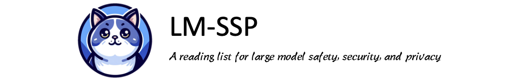 LM-SSP, a reading list for large models' safety, security, and privacy.