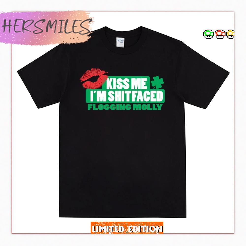 Kiss Me I'm Shitfaced Flogging Molly T-shirt - Hersmiles