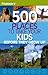 Frommer's 500 Places to Take Your Kids Before They Grow Up by Holly Hughes