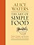 The Art of Simple Food: Notes, Lessons, and Recipes from a Delicious Revolution