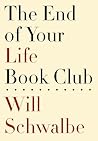 The End of Your Life Book Club by Will Schwalbe