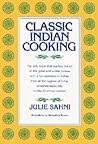 Classic Indian Cooking by Julie Sahni