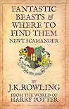 Fantastic Beasts and Where to Find Them by Newt Scamander