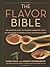 The Flavor Bible: The Essential Guide to Culinary Creativity, Based on the Wisdom of America's Most Imaginative Chefs