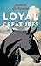 Loyal Creatures