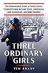 Review of Three Ordinary Girls by Tim Brady