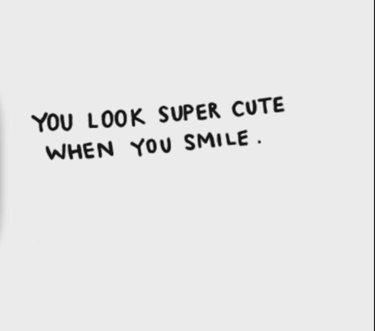 You\'re so cute | Your smile quotes, Smile quotes, Quotes