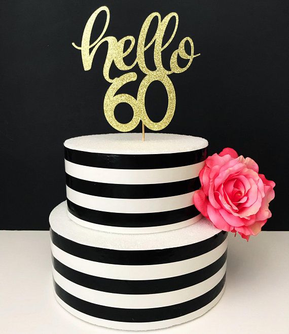 Hello 60 Cake Topper- 60th birthday Cake Topper- Birthday Cake topper ...