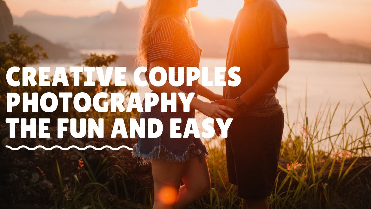 7. Creative Couples Photography The Fun and Easy Way - YouTube