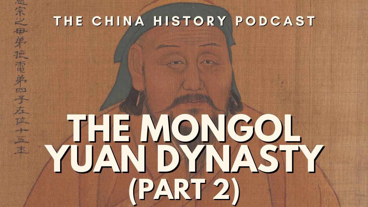 The Mongol Yuan Dynasty (Part 2) | The China History Podcast | Ep. 170 ...