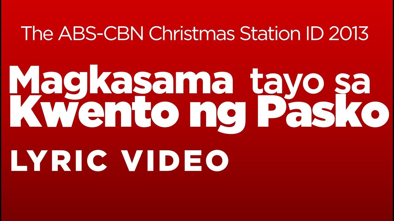 Magkasama Tayo Sa Kwento Ng Pasko Lyrics Abs Cbn Christmas Station Id ...