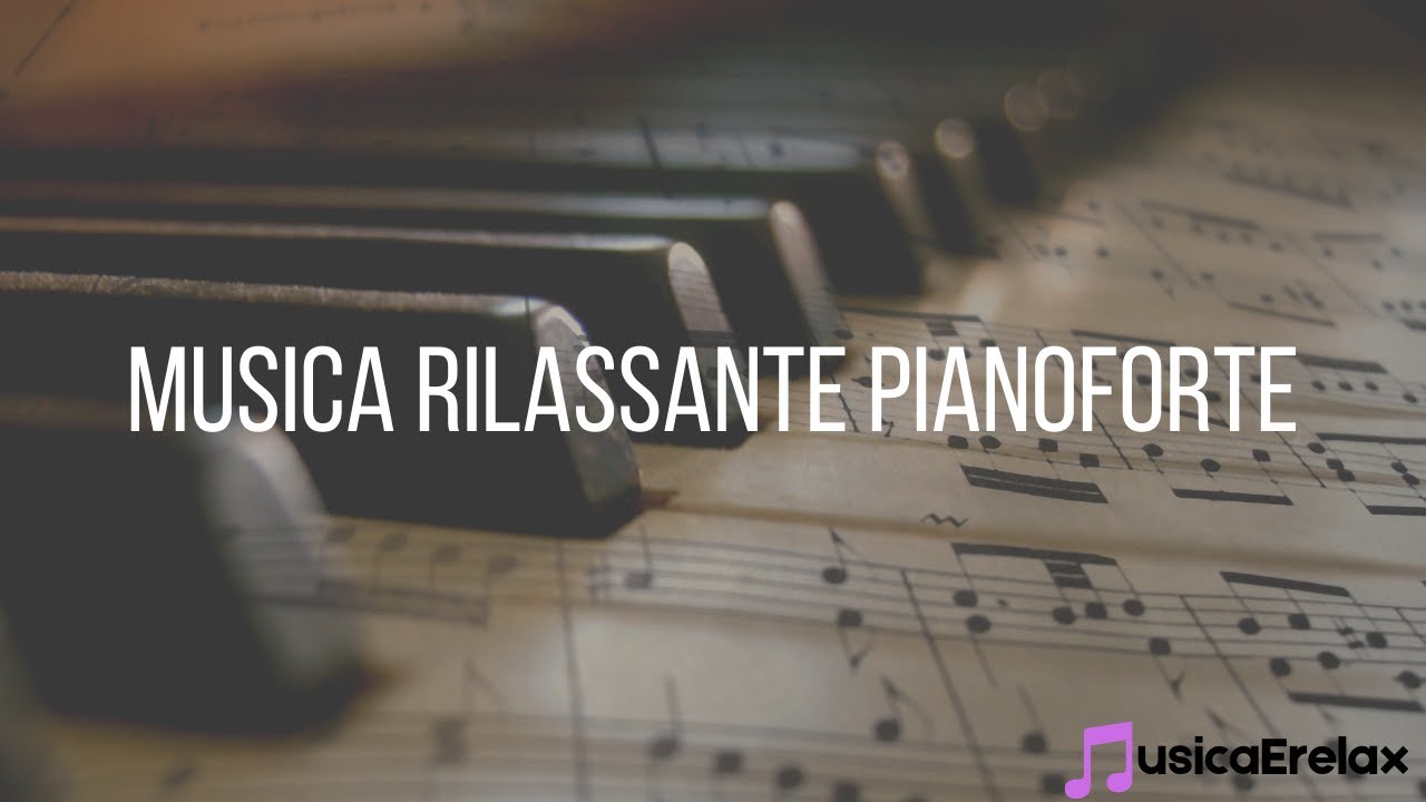 Musica Rilassante Pianoforte (Solo Piano) - YouTube