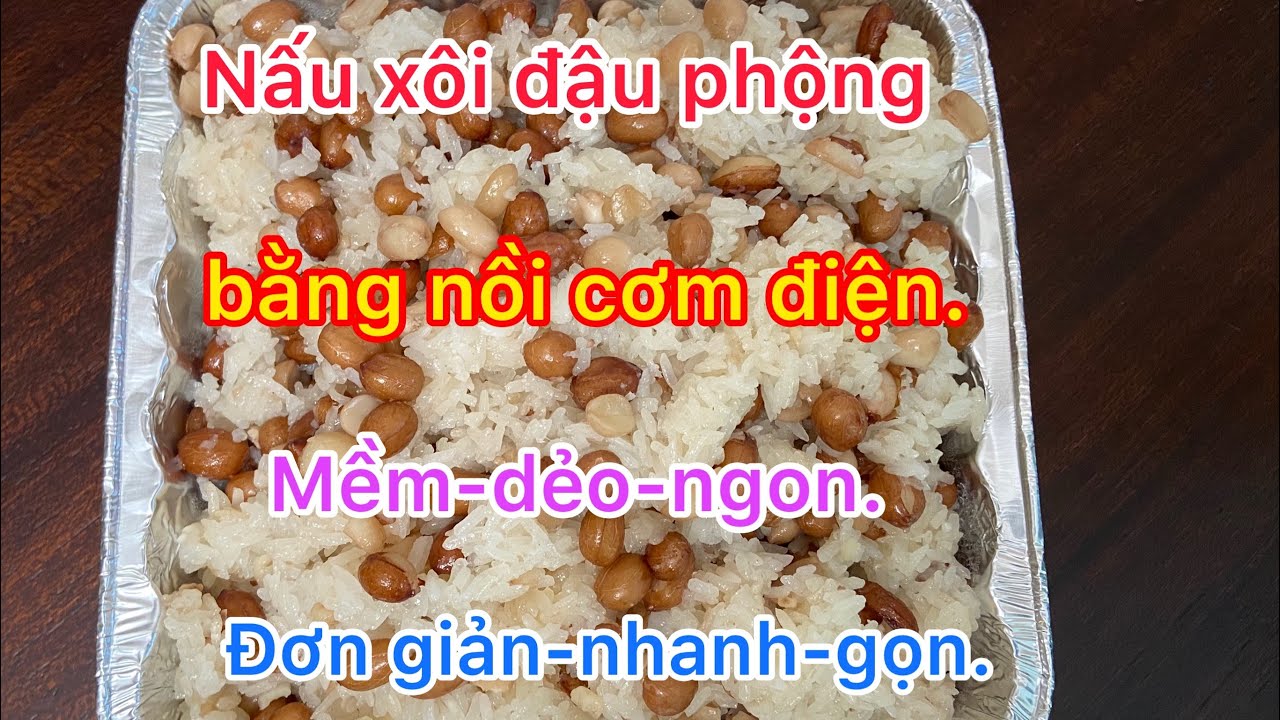 Hướng dẫn Cách nấu xôi đậu xanh bằng nồi cơm điện – Cách nấu xôi đậu phộng bằng nồi cơm điện dẻo thơm ( các bạn nhớ đọc lưu ý quan trọng dưới comment )