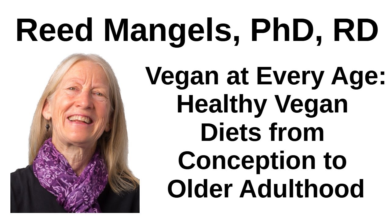 Vegan at Every Age: Healthy Vegan Diets from Conception to Older Adulthood — Reed Mangels, PhD, RD