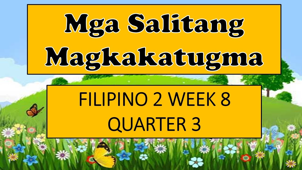 FILIPINO 2 WEEK 8 QUARTER 3 MGA SALITANG MAGKAKATUGMA - YouTube