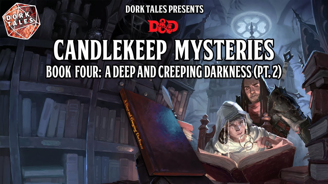 Candlekeep Mysteries | Book Four: A Deep and Creeping Darkness Pt.2 ...